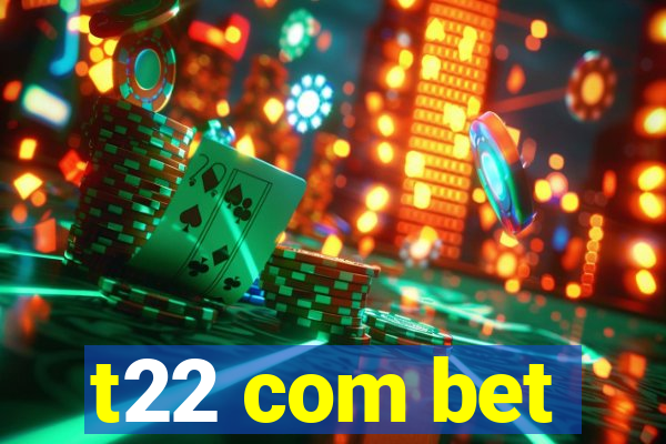 t22 com bet