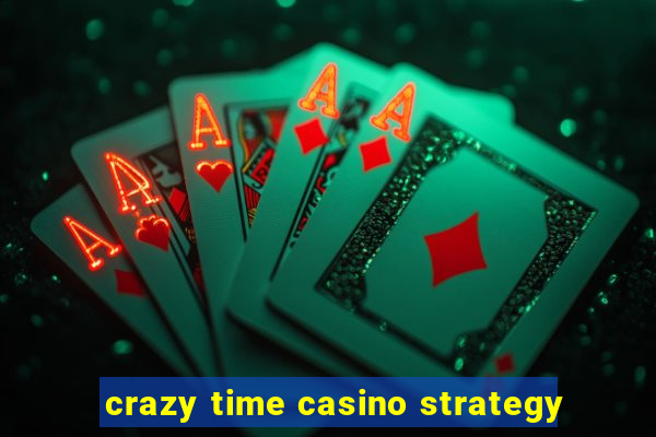 crazy time casino strategy