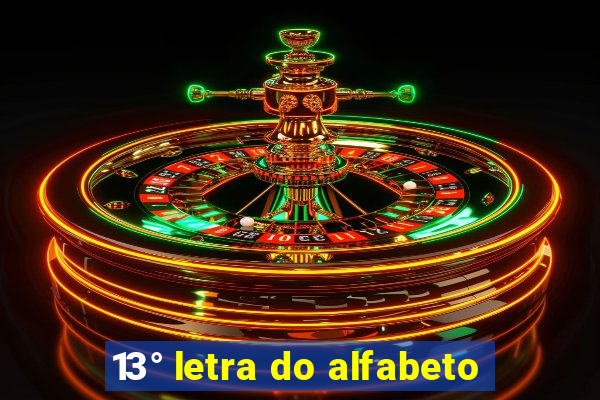 13° letra do alfabeto