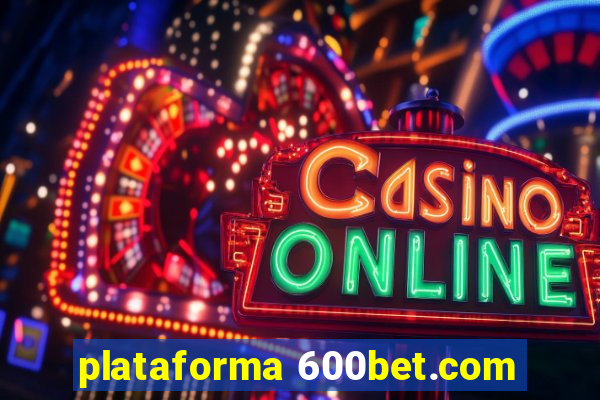 plataforma 600bet.com