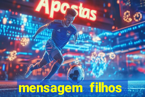 mensagem filhos herança do senhor