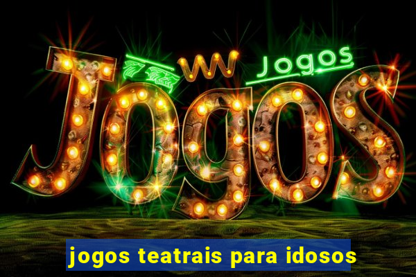 jogos teatrais para idosos