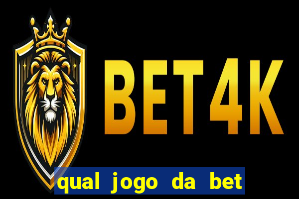 qual jogo da bet da mais dinheiro