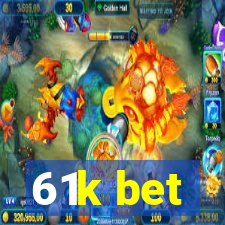 61k bet