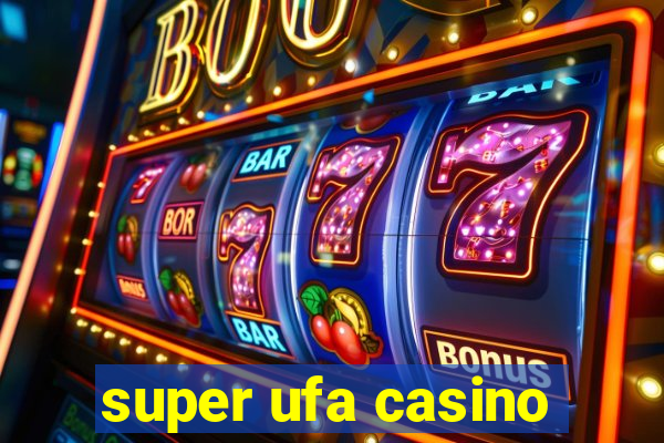 super ufa casino