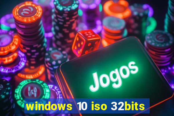 windows 10 iso 32bits