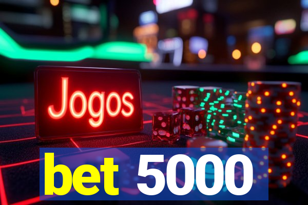 bet 5000