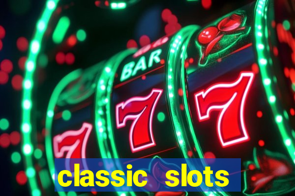 classic slots online game