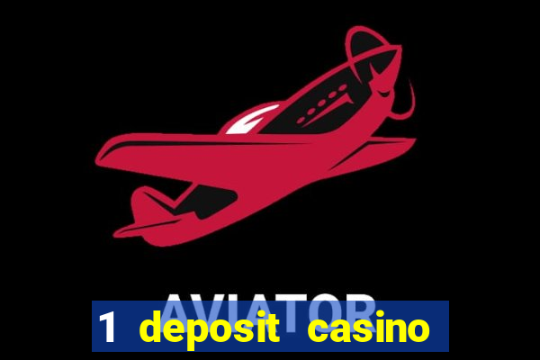 1 deposit casino real money