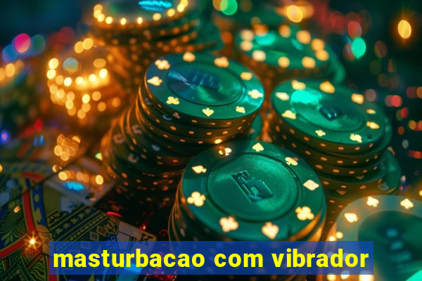 masturbacao com vibrador