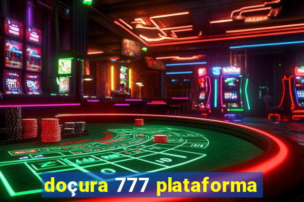 doçura 777 plataforma