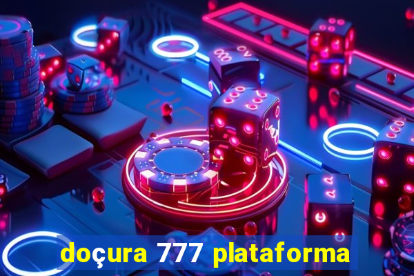 doçura 777 plataforma