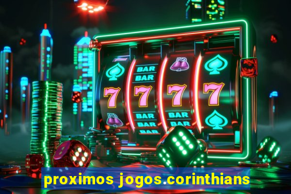 proximos jogos.corinthians