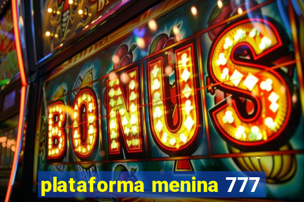 plataforma menina 777