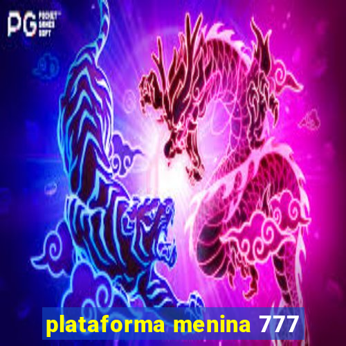 plataforma menina 777