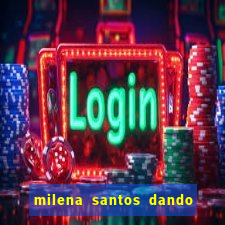 milena santos dando na van