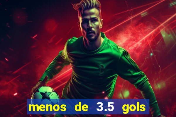 menos de 3.5 gols o que significa betano