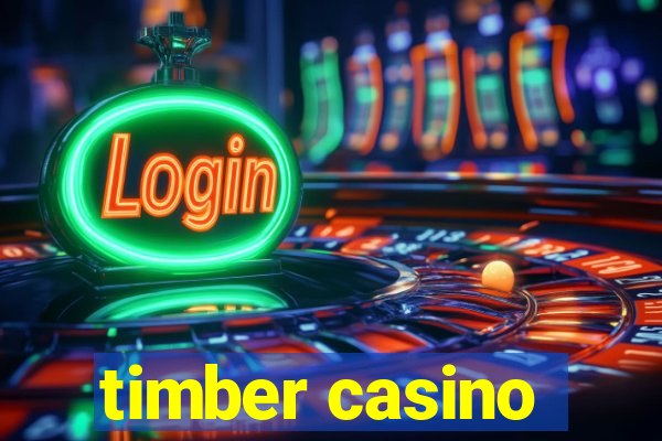 timber casino