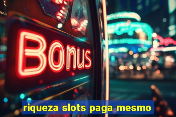 riqueza slots paga mesmo