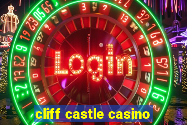 cliff castle casino