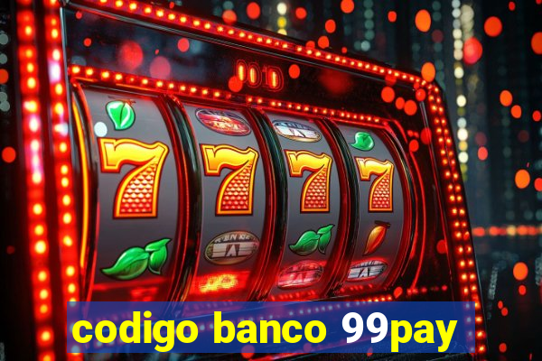 codigo banco 99pay