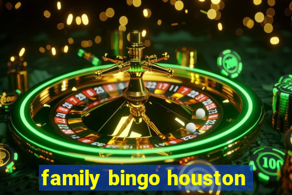 family bingo houston