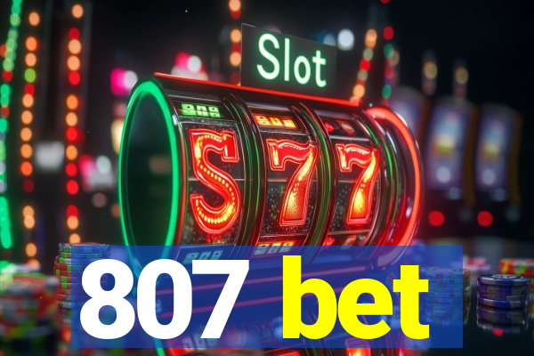 807 bet