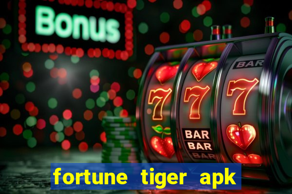 fortune tiger apk dinheiro infinito