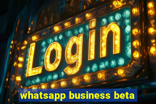 whatsapp business beta