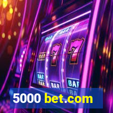 5000 bet.com