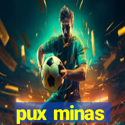 pux minas