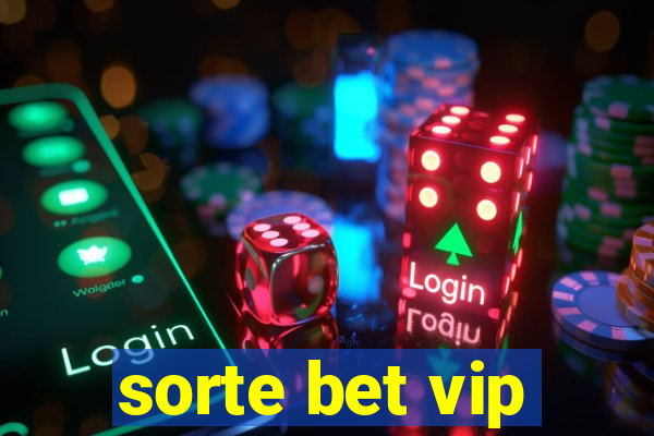 sorte bet vip