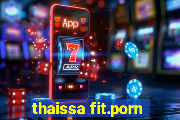 thaissa fit.porn