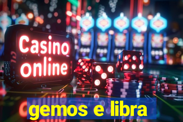 gemos e libra