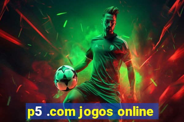 p5 .com jogos online