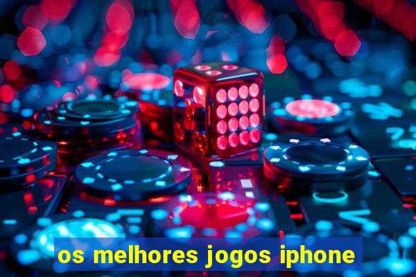 os melhores jogos iphone