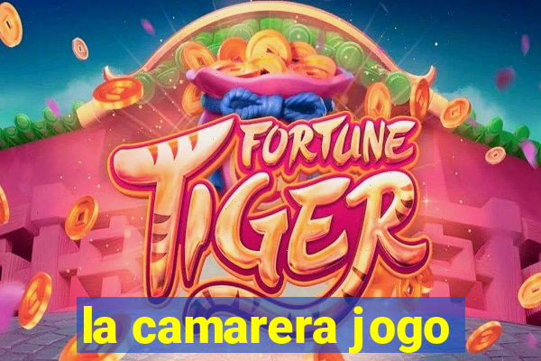 la camarera jogo