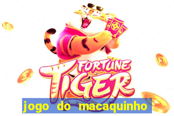 jogo do macaquinho que ganha dinheiro