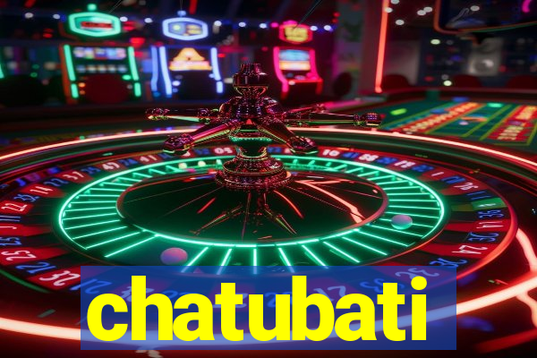 chatubati