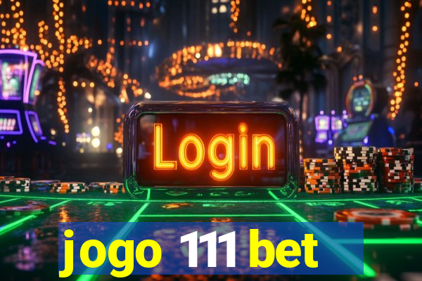 jogo 111 bet