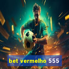 bet vermelho 555