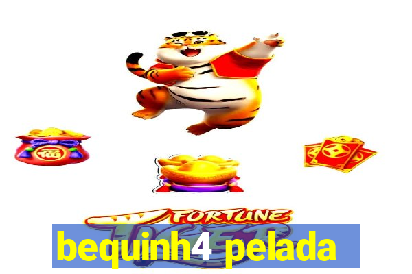 bequinh4 pelada