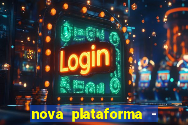 nova plataforma - fortune tiger