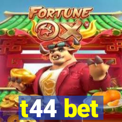 t44 bet