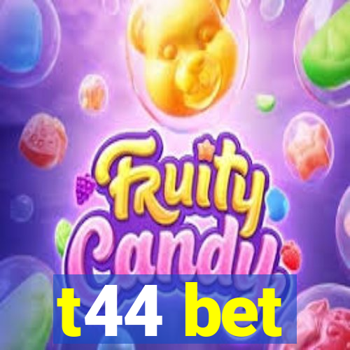 t44 bet