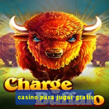 casino para jugar gratis