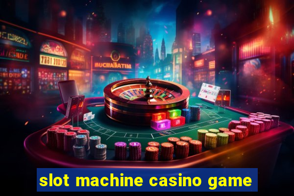 slot machine casino game