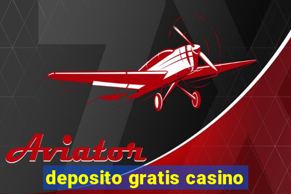 deposito gratis casino