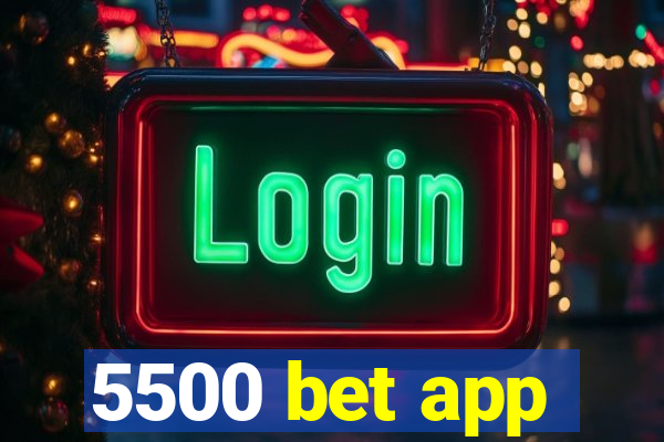 5500 bet app