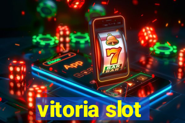 vitoria slot